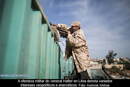 Libia: la ofensiva de Hafter y el mercado petrolero mundial