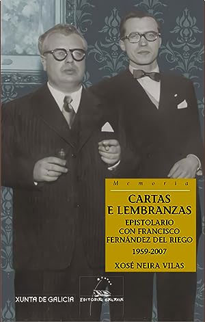 Cartas e lembranzas. Epistolario con Francisco Fernández del Riego 1059-2007 Neira Vilas (I)